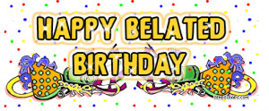 Happy Belated Birthday Greetings E Cards wishes SMS photos Images