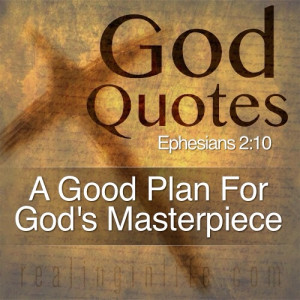 God Quotes: A Good Plan For God’s Masterpiece