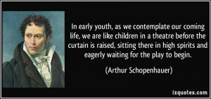 In early youth, as we contemplate our coming life, we are like ...