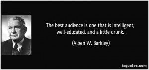 The best audience is one that is intelligent, well-educated, and a ...