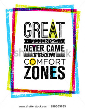 Great Things Never Came From Comfort Zones Motivation Quote Inside ...