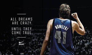 All dreams are crazy. Until they come true. | Dirk Did it - Nike T ...