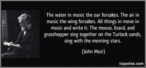 The water in music the oar forsakes. The air in music the wing ...