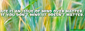 quote age is an issue of mind over matter if you don t mind it doesn t ...