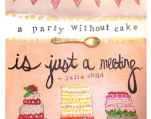 Party without Cake - Archival art print with Julia Child quote ...