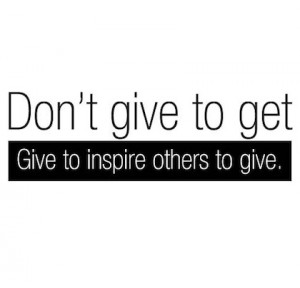 give to inspire others to give giving back picture quote