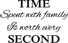 ... Time spent with family is worth every Second - Vinyl Wall Quotes Decal