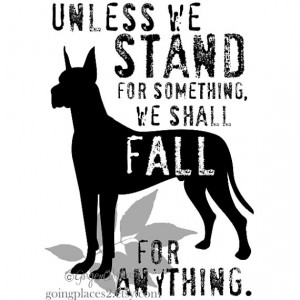 Great Dane Dog Art Print Stand for Something Quote by Peter Marshall