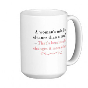 Woman's Mind is Cleaner Than a Man's Mug