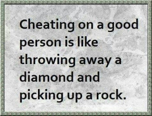 Never cheat and that rock was a person named Linda.