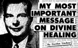 My Most Important Message On Divine Healing – Gordon Lindsay