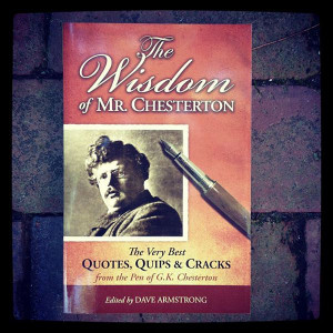 ... CHESTERTON (THE VERY BEST QUOTES, QUIPS, & CRACKS FROM G.K. CHESTERTON