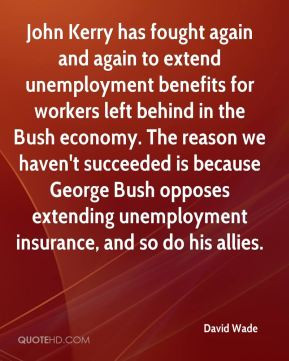 John Kerry has fought again and again to extend unemployment benefits ...