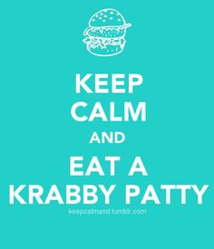 Keep Calm And... I don't even watch spoungebob! More