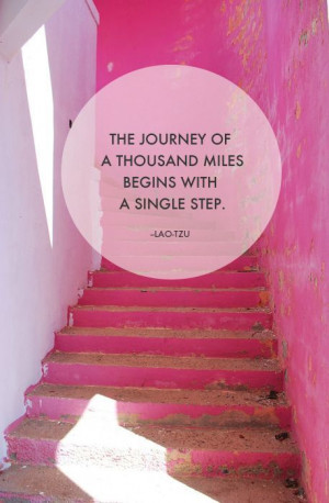 The journey of a thousand miles begins with a single step.The Journey ...