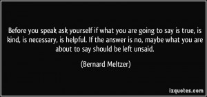 Before you speak ask yourself if what you are going to say is true, is ...