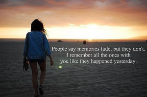 Fading Away Quotes Tumblr Never let those memories fade