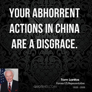 Your abhorrent actions in China are a disgrace.