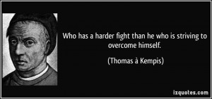... than-he-who-is-striving-to-overcome-himself-thomas-a-kempis-100428.jpg