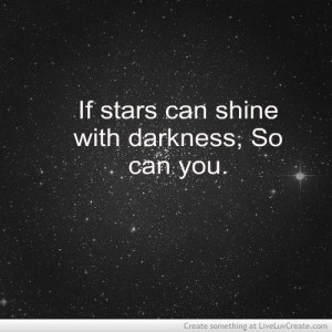 believe it, you can shine in darkness too