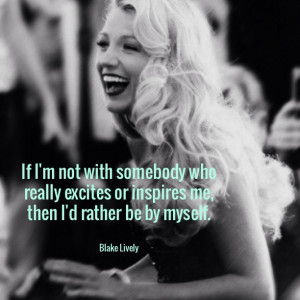 ... -who-really-excites-me-blake-lively-daily-quotes-sayings-pictures.jpg