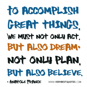 Believe in yourself quotes, dream quotes,To accomplish great things ...