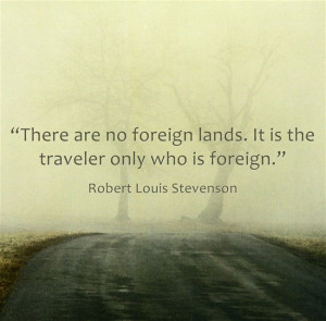 ... foreign lands, it's the traveler only who is foreign. #travel #quote