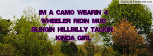 ... camo wearin 4-wheeler ridin mud slingin hillbilly talkin - KINDA GIRL