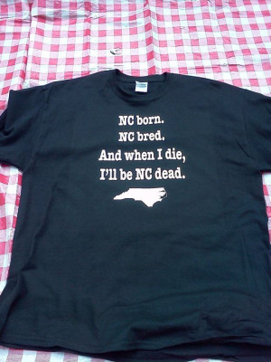 Hilarious....NC Born NC Bred North Carolina Shirt by JohnnySwankMusic ...