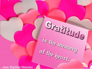 Gratitude Is When Memory Is Stored In The Heart