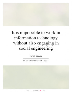 ... without also engaging in social engineering Picture Quote #1