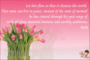 Let love flow so that it cleanses the world.