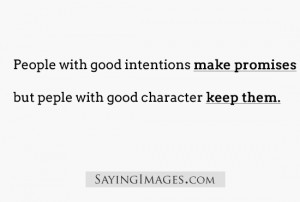 Good Character Keep Promises: Quote About People With Good Character ...