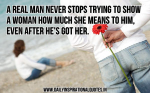 real man never stops trying to show a woman how much she means to ...
