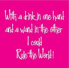 It might be indecent for this to be my motto, but it might also be ...