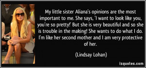 My little sister Aliana's opinions are the most important to me. She ...