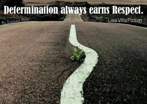 determination always earns respect 10millionmiler quote leadership ...
