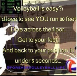 they can play volleyball better than we can because they think it s ...