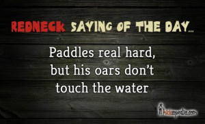... sayings/item/paddles-real-hard-but-his-oars-don-t-touch-the-water.html