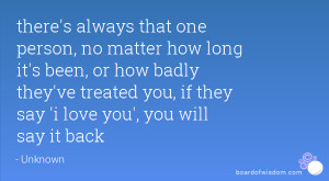there's always that one person, no matter how long it's been, or how ...