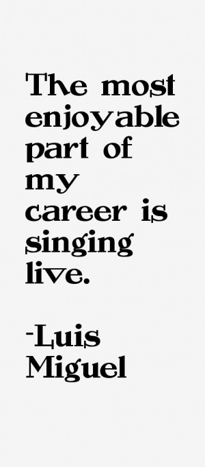 Luis Miguel Quotes & Sayings