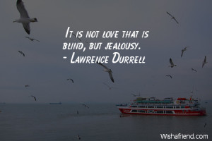 jealousy-It is not love that is blind, but jealousy.
