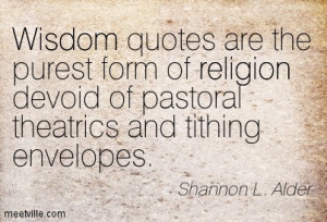Wisdom Quotes Are The Purest Form Of Religion Devoid Of Pastoral ...