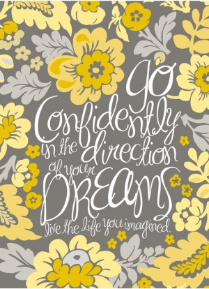 ... in the direction of your dreams, live the life you imagined