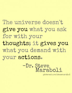 The universe doesn’t give you what you ask for with your thoughts ...