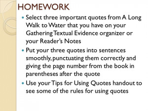 HOMEWORK Select three important quotes from A Long Walk to Water that ...