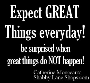 Expect Great Things EVERY day!