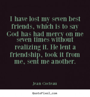 Losing Your Best Friend Quotes i have lost my seven best