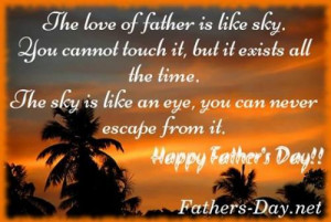 The love of father is like sky.you cannot touch it,but it exists all ...