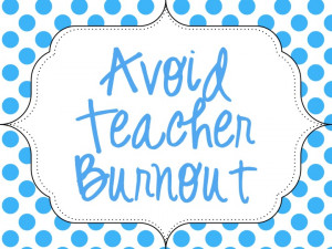 Avoid Teacher Burnout: My Teacher Appreciation Fund